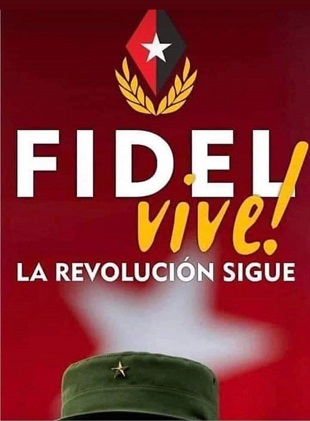 Fidel Castro Ruz vive, la Revolución sigue